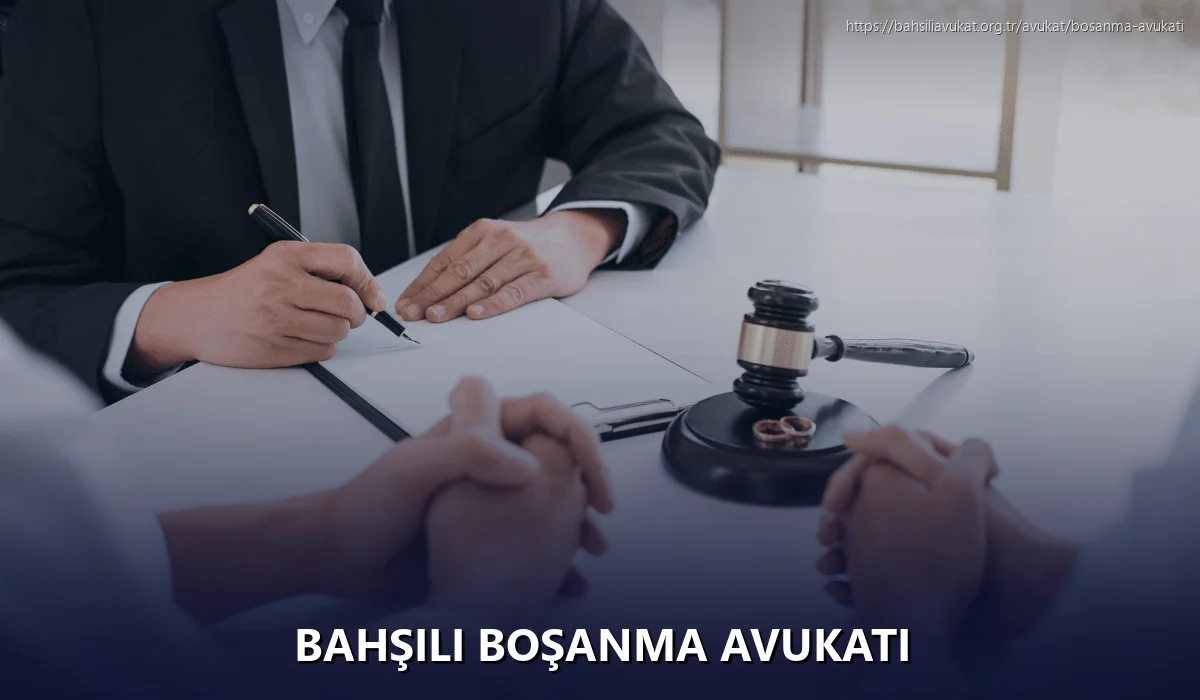 Bahşili Boşanma Avukatı