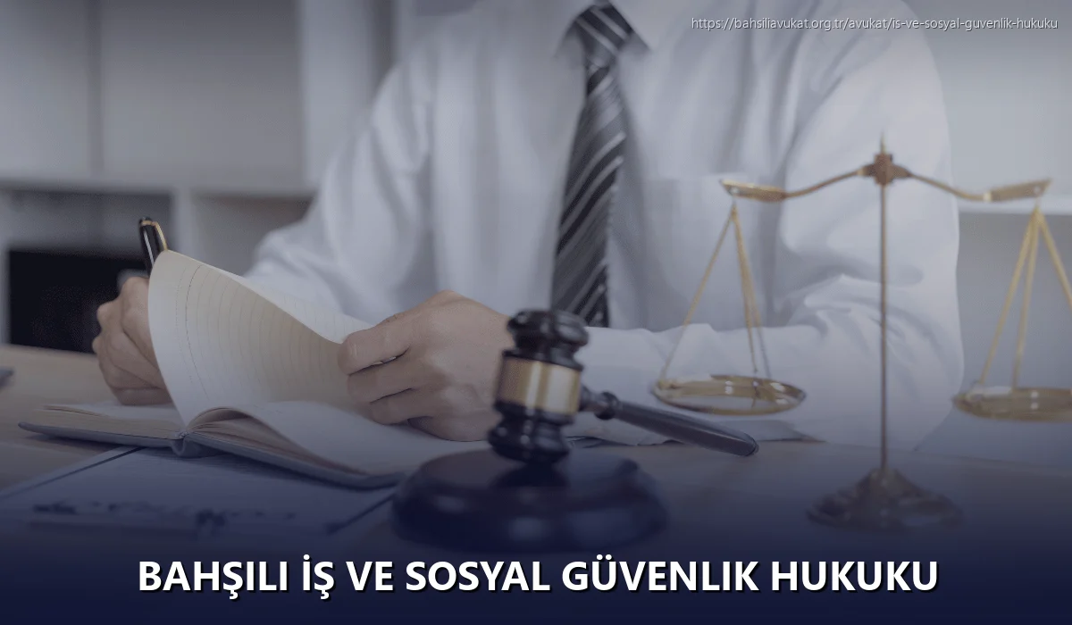 Bahşili İş ve Sosyal Güvenlik Hukuku