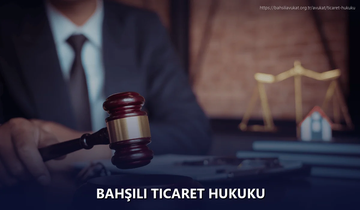 Bahşili Ticaret Hukuku