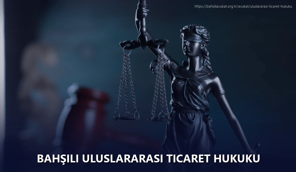 Bahşili Uluslararası Ticaret Hukuku